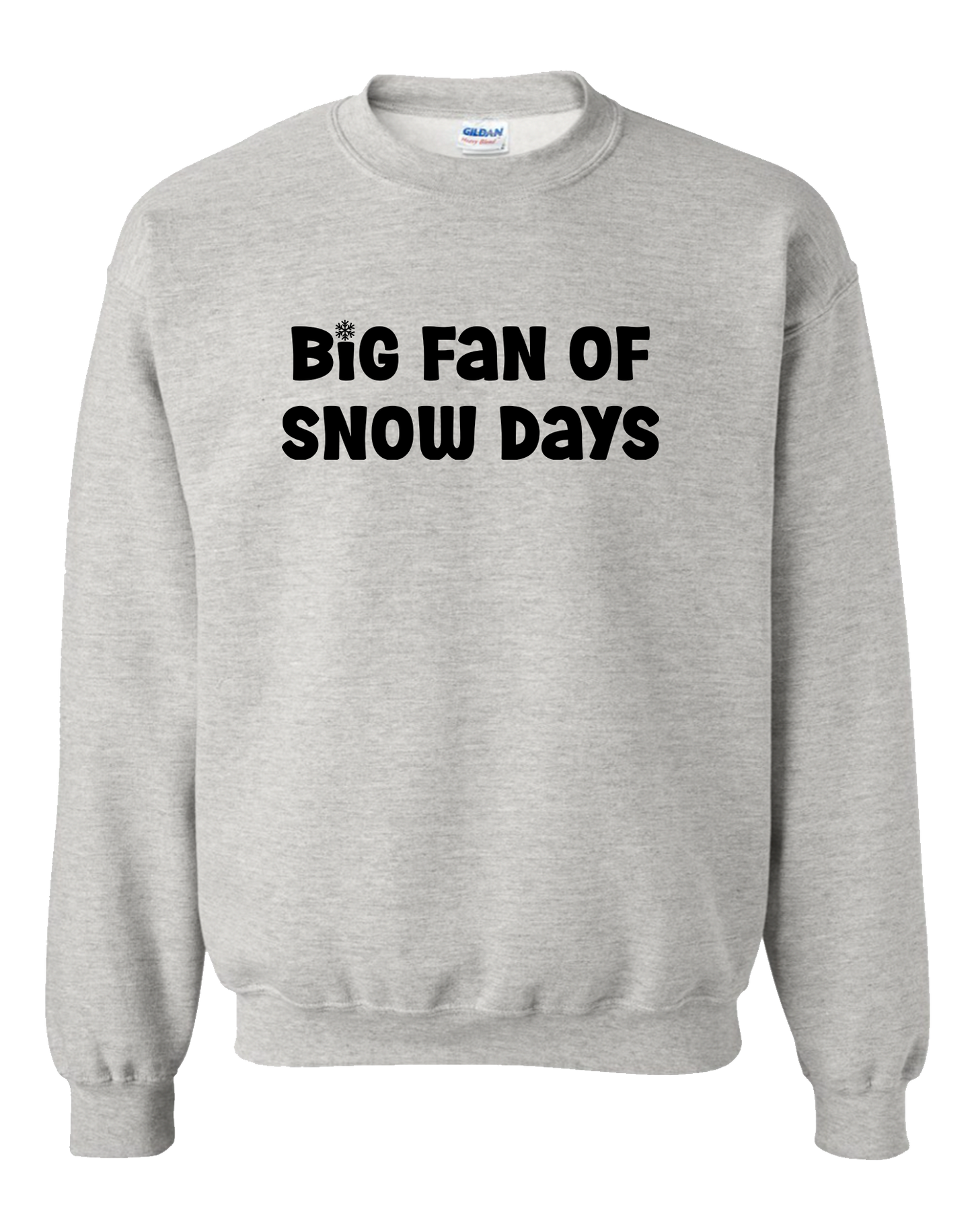 SWEATSHIRT Big Fan of Snow Days