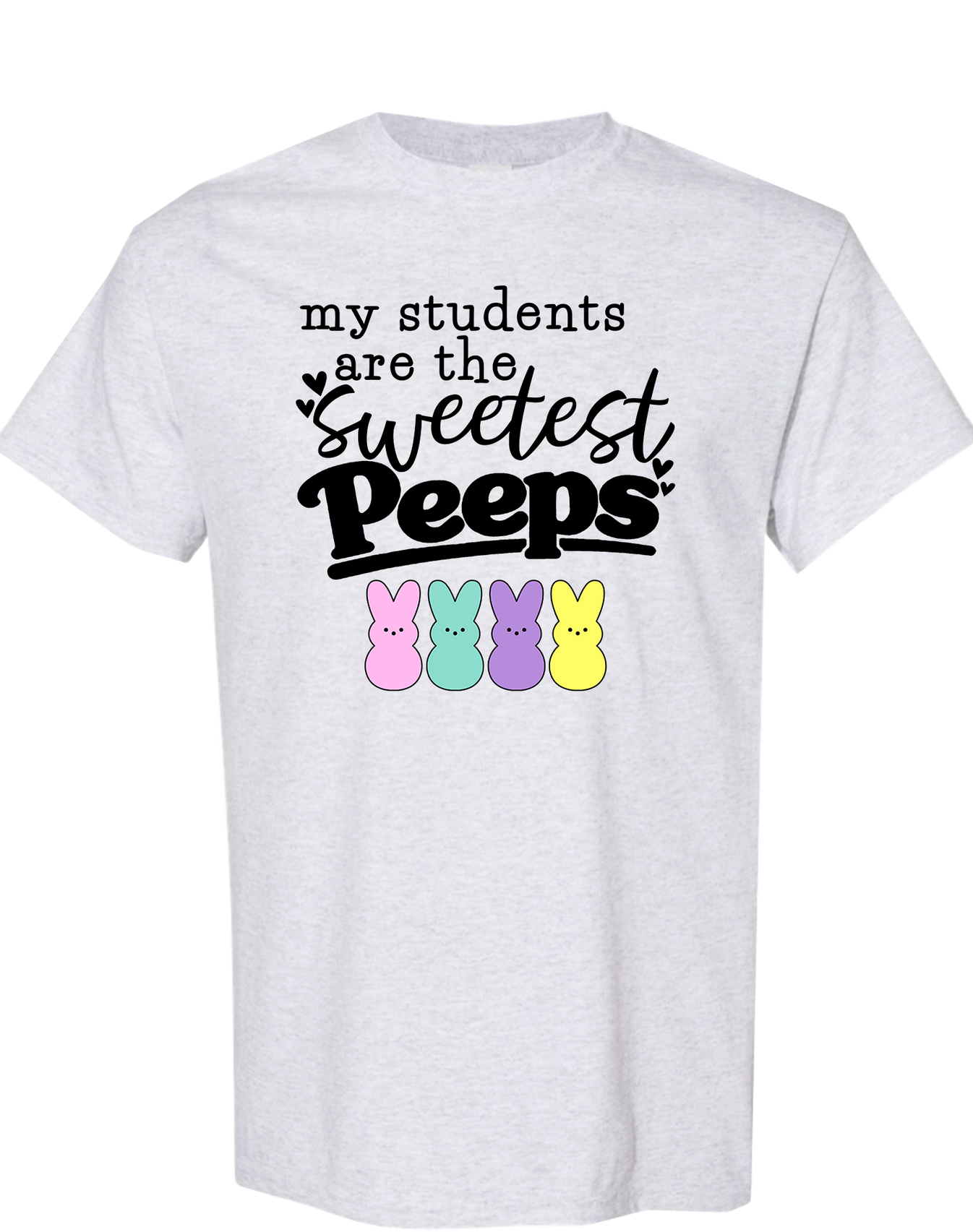 My Students Are the Sweetest Peeps OH Apparel Co