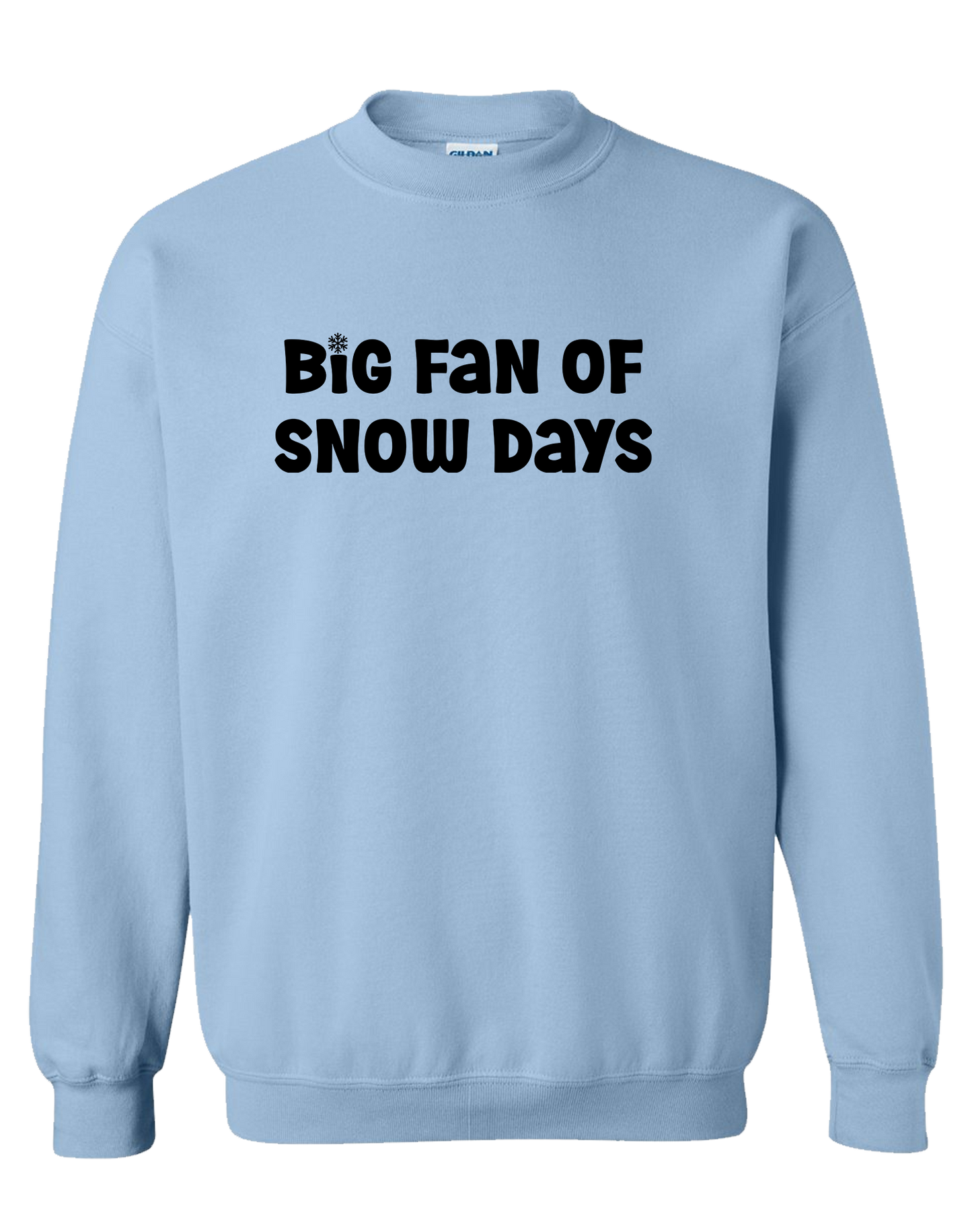 SWEATSHIRT Big Fan of Snow Days