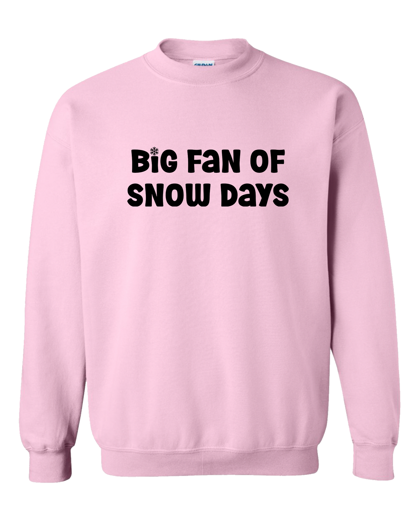 SWEATSHIRT Big Fan of Snow Days